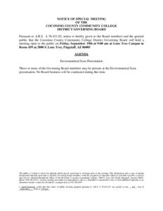 NOTICE OF SPECIAL MEETING OF THE COCONINO COUNTY COMMUNITY COLLEGE DISTRICT GOVERNING BOARD Pursuant to A.R.S. § [removed], notice is hereby given to the Board members and the general public that the Coconino County Com