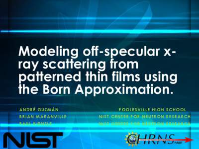 Modeling off-specular xray scattering from patterned thin films using the Born Approximation. ANDRÉ GUZMÁN  POOLESVILLE HIGH SCHOOL