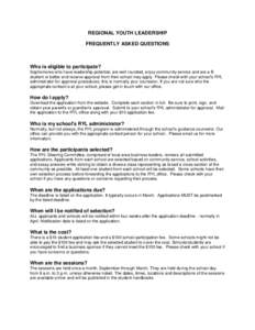 REGIONAL YOUTH LEADERSHIP FREQUENTLY ASKED QUESTIONS Who is eligible to participate? Sophomores who have leadership potential, are well rounded, enjoy community service and are a B student or better and receive approval 