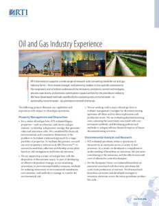Oil and Gas Industry Experience  RTI International supports a wide range of research and consulting needs for oil and gas industry firms—from broad strategic and planning studies to site-specific assessments. Our engin