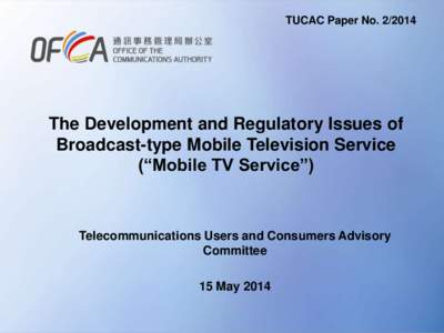 TUCAC Paper No[removed]The Development and Regulatory Issues of Broadcast-type Mobile Television Service (“Mobile TV Service”)