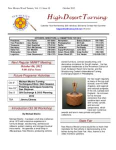 New Mexico Wood Turners, Vol. 13, Issue 10  October 2012 High Desert Turning Calendar Year Membership: $25 individual, $30 family Contact Hart Guenther