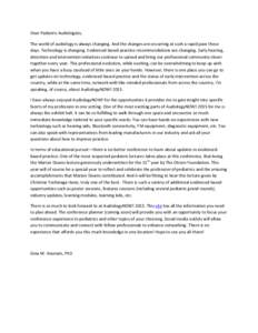 Dear Pediatric Audiologists, The world of audiology is always changing. And the changes are occurring at such a rapid pace these days. Technology is changing. Evidenced-based practice recommendations are changing. Early 