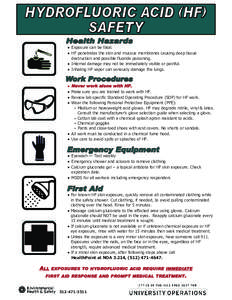  Exposure can be fatal.  HF penetrates the skin and mucous membranes causing deep tissue destruction and possible fluoride poisoning.  Internal damage may not be immediately visible or painful.  I