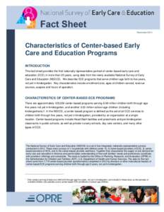 November[removed]Characteristics of Center-based Early Care and Education Programs INTRODUCTION This fact sheet provides the first nationally representative portrait of center-based early care and