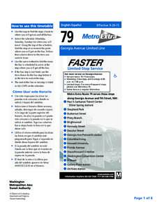 How to use this timetable ➤ 	Use the map to find the stops closest to where you will get on and off the bus. ➤ 	Select the schedule (Weekday, Saturday, Sunday) for when you will travel. Along the top of the schedule,