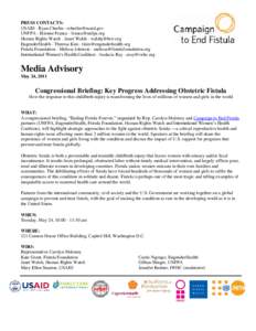 PRESS CONTACTS: USAID - Ryan Cherlin - [removed] UNFPA - Etienne Franca - [removed] Human Rights Watch - Janet Walsh - [removed] EngenderHealth - Theresa Kim - [removed] Fistula Foundat