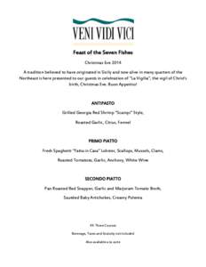 Feast of the Seven Fishes Christmas Eve 2014 A tradition believed to have originated in Sicily and now alive in many quarters of the Northeast is here presented to our guests in celebration of “La Vigilia”, the vigil