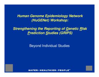 Human Genome Epidemiology Network (HuGENet) Workshop: Strengthening the Reporting of Genetic RIsk Prediction Studies (GRIPS)