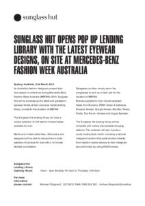 SUNGLASS HUT OPENS POP UP LENDING LIBRARY WITH THE LATEST EYEWEAR DESIGNS, ON SITE AT MERCEDES-BENZ FASHION WEEK AUSTRALIA Sydney, Australia, 31st March 2014 As Australia’s fashion designers present their