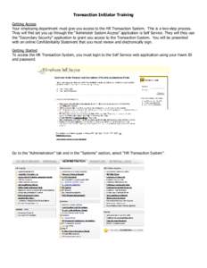 Transaction Initiator Training Getting Access Your employing department must give you access to the HR Transaction System. This is a two-step process. They will first set you up through the “Administer System Access”