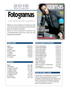 2016 tarifas de publicidad LA REVISTA DE CINE NÚMERO 1 Hablar de cine es hablar de Fotogramas. Muy cerca de los 70 años de historia, es la revista de