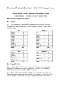 Olympic and Paralympic Commission - Rules 2016 Paralympic Games  COMPETITION FORMAT AND SPECIFIC REGULATIONS TABLE TENNIS – RIO 2016 PARALYMPIC GAMES 1 Paralympic competition format 1.1