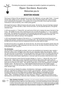 Promoting the enjoyment, knowledge and benefits of gardens and gardening  Open Gardens Australia Welcomes you to BOSTON HOUSE The house at 9 Boston Rd was designed by a woman, Mrs. Bellmaine, and was called ‘Aloha’. 