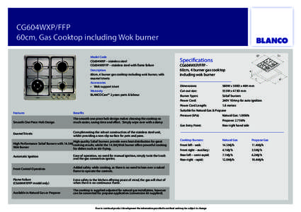 CG604WXP/FFP 60cm, Gas Cooktop including Wok burner Model Code CG604WXP – stainless steel CG604WXFFP – stainless steel with flame failure Description