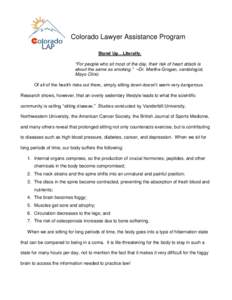 Colorado Lawyer Assistance Program Stand Up…Literally. “For people who sit most of the day, their risk of heart attack is about the same as smoking.” ~Dr. Martha Grogan, cardiologist, Mayo Clinic Of all of the heal