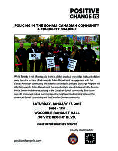 POLICING IN THE SOMALI-CANADIAN COMMUNITY A COMMUNITY DIALOGUE While Toronto is not Minneapolis, there is a lot of practical knowledge that can be taken away from the success of Minneapolis Police Department’s engageme