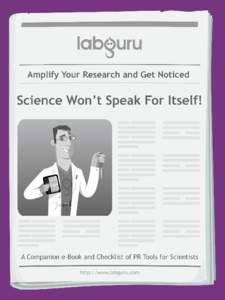 Science Won’t Speak For Itself! Amplify Your Research and Get Noticed A companion e-book and checklist of PR tools for scientists © 2013 BioData Ltd. All rights reserved. Content may be copied for personal use. It ma