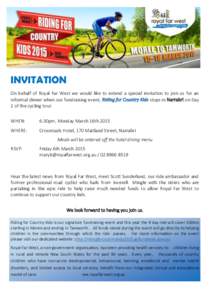 INVITATION On behalf of Royal Far West we would like to extend a special invitation to join us for an informal dinner when our fundraising event, Riding for Country Kids stops in Narrabri on Day 2 of the cycling tour. WH