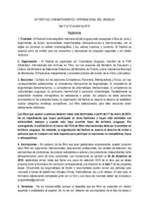 33º FESTIVAL CINEMATOGRÁFICO INTERNACIONAL DEL URUGUAY Del 1º al 12 de abril de 2015 Reglamento 1. Finalidad - El Festival Cinematográfico Internacional del Uruguay está consagrado a films de corto y largometraje, d