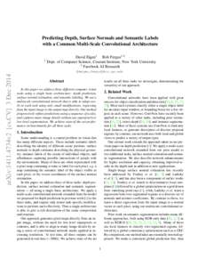 Predicting Depth, Surface Normals and Semantic Labels with a Common Multi-Scale Convolutional Architecture 1  David Eigen1 Rob Fergus1,2