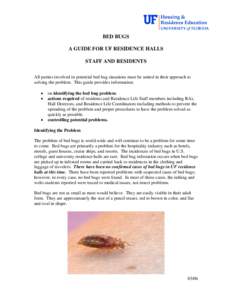 BED BUGS A GUIDE FOR UF RESIDENCE HALLS STAFF AND RESIDENTS All parties involved in potential bed bug situations must be united in their approach to solving the problem. This guide provides information: •