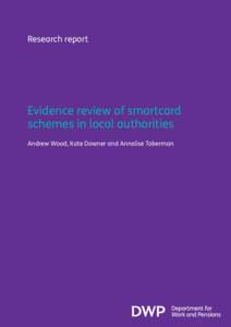 Research report  Evidence review of smartcard schemes in local authorities Andrew Wood, Kate Downer and Annalise Toberman