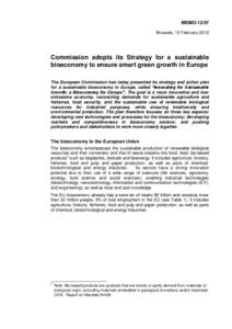 MEMO[removed]Brussels, 13 February 2012 Commission adopts its Strategy for a sustainable bioeconomy to ensure smart green growth in Europe The European Commission has today presented its strategy and action plan