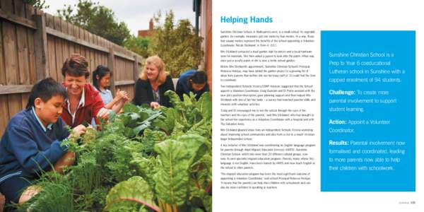 Helping Hands Sunshine Christian School, in Melbourne’s west, is a small school. Its vegetable garden, for example, measures just one metre by four metres. In a way, those four square metres represent the benefits of 