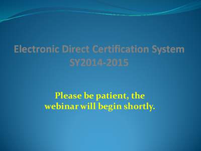 Electronic Direct Certification System  Webinar PowerPoint Presentation - May 13, 2014