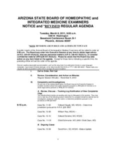 ARIZONA STATE BOARD OF HOMEOPATHIC and INTEGRATED MEDICINE EXAMINERS NOTICE and *REVISED REGULAR AGENDA Tuesday, March 8, 2011, 9:00 a.m[removed]W. Washington