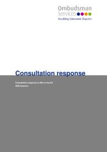 Consultation response Consultation response to BIS on the EU ADR directive Consultation response to BIS on the European Union’s