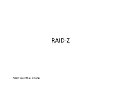 RAID-­‐Z	
    Adam	
  Leventhal,	
  Delphix	
  