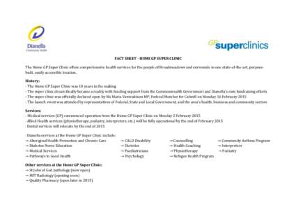 FACT SHEET - HUME GP SUPER CLINIC The Hume GP Super Clinic offers comprehensive health services for the people of Broadmeadows and surrounds in one state-of-the-art, purposebuilt, easily accessible location. History: - T