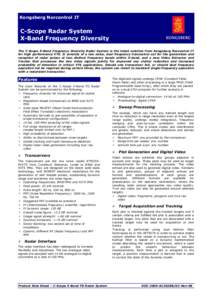 Kongsberg Norcontrol IT  C-Scope Radar System X-Band Frequency Diversity The C-Scope X-Band Frequency Diversity Radar System is the latest solution from Kongsberg Norcontrol IT for high performance VTS. It consists of a 