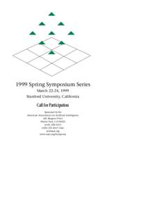 1999 Spring Symposium Series March 22-24, 1999 Stanford University, California Call for Participation Sponsored by the