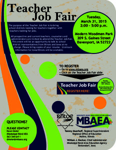 Teacher Job Fair The purpose of the Teacher Job Fair is to bring school districts looking for teachers together with teachers looking for jobs. All prospective and current teachers, counselors and