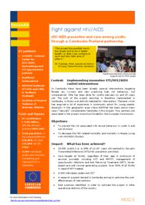 EuropeAid  Fight against HIV/AIDS HIV/AIDS prevention and care among youths through a Cambodia-Thailand partnership “The project has enabled me to