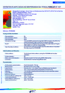 SYSTEM SHEET  SYSTEM FOR ATLANTIC OCEAN AND MEDITERRANEAN SEA PHYSICAL FORECAST AT 1/12° Geographical coverage : Atlantic Ocean and Mediterranean Sea (103°W-57°E; 20°S-81°N); No Black Sea Physics or Biogeochemistry 