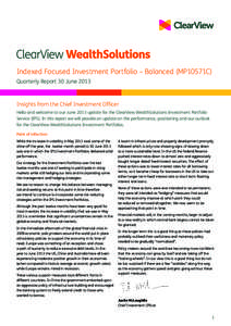 Indexed Focused Investment Portfolio – Balanced (MP10571C) Quarterly Report 30 June 2013 Insights from the Chief Investment Officer Hello and welcome to our June 2013 update for the ClearView WealthSolutions Investment