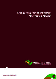 Freequently Asked Question Maswali na Majibu www.amanabank.co.tz  Amana Bank Operations