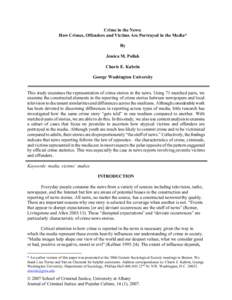 Crime in the News: How Crimes, Offenders and Victims Are Portrayed in the Media* By Jessica M. Pollak Charis E. Kubrin George Washington University