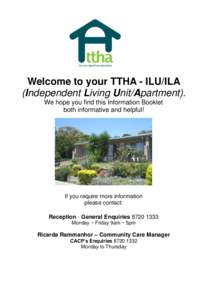 Welcome to your TTHA - ILU/ILA (Independent Living Unit/Apartment). We hope you find this Information Booklet both informative and helpful!  If you require more information