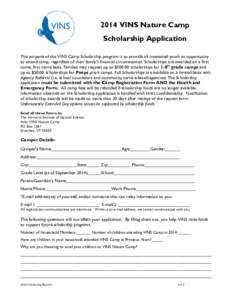 2014 VINS Nature Camp Scholarship Application The purpose of the VINS Camp Scholarship program is to provide all interested youth an opportunity to attend camp, regardless of their family’s financial circumstances. Sch