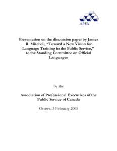 Presentation on the discussion paper by James R. Mitchell, “Toward a New Vision for Language Training in the Public Service,” to the Standing Committee on Official Languages