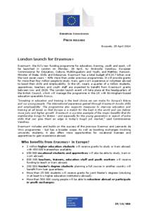 EUROPEAN COMMISSION  PRESS RELEASE Brussels, 25 April[removed]London launch for Erasmus+