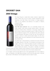 GROSSET GAIA 2009 Vintage The Gaia Vineyard is named after James Lovelock’s original book (Gaia: A New Look at Life on Earth). Lovelock proposed the Gaia Hypothesis, now Gaia Theory, that the Earth is a single organism