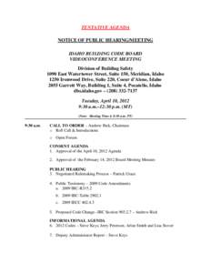 TENTATIVE AGENDA NOTICE OF PUBLIC HEARING/MEETING IDAHO BUILDING CODE BOARD VIDEOCONFERENCE MEETING Division of Building Safety 1090 East Watertower Street, Suite 150, Meridian, Idaho