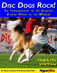 Disc Dogs Rock! An Introduction to the Coolest Canine Sport in the World! English Version