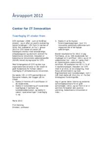 Årsrapport 2012 Center for IT Innovation Tværfaglig IT vinder frem CITI startede isom et femårigt projekt - og er efter en positiv evaluering blevet forlænget i 3 år frem til starten af